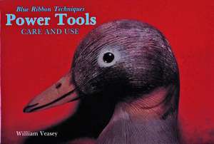 Power Tools: Care and Use de William Veasey