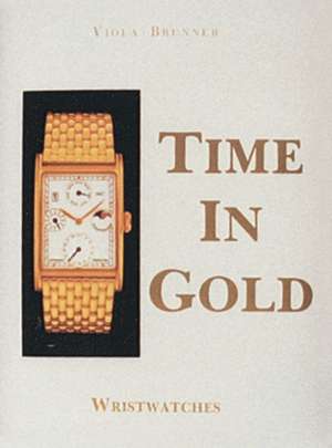 Time in Gold: Wristwatches de Gerald Viola