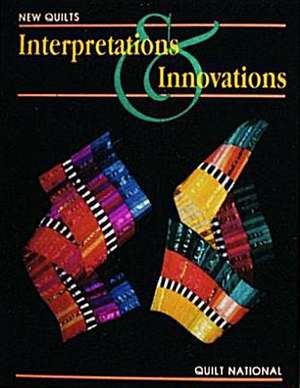 New Quilts: Interpretations & Innovations de Nancy Rae