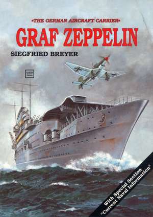 Aircraft Carrier: Graf Zeppelin de Siegfried Breyer