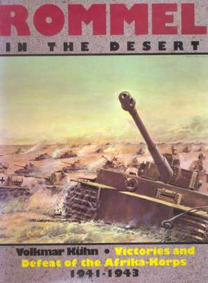 Rommel in the Desert de Volkmar Kuhn