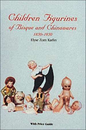 Children Figurines of Bisque and Chinawares, 1850-1950: Creations from Joseff of Hollywood de Elyse Zorne Karlin