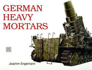 German Heavy Mortars de Joachim Engelmann