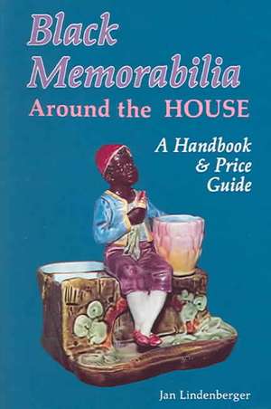 Black Memorabilia Around the House: A Handbook and Price Guide de Jan Lindenberger