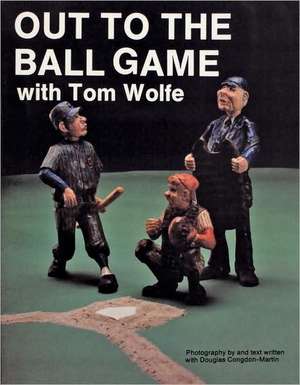 Out to the Ball Game with Tom Wolfe de Tom Wolfe