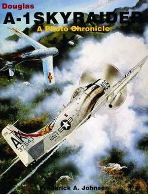 Douglas A-1 Skyraider de Frederick A. Johnsen