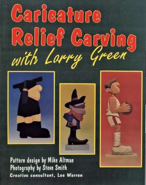 Caricature Relief Carving with Larry Green de Larry Green