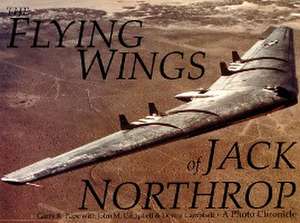 The Flying Wings of Jack Northrop de Garry R. Pape