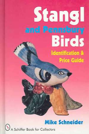 Stangl and Pennsbury Birds: An Identification and Price Guide de Mike Schneider