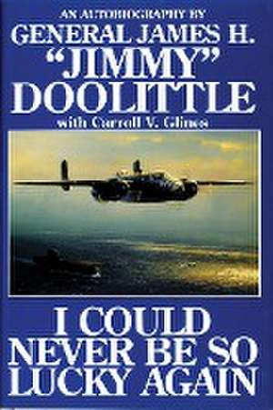 I Could Never be So Lucky Again de Jimmy Doolittle