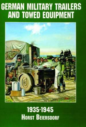 Germany Military Trailers and Towed Equipment in World War II de Schiffer Publishing Ltd