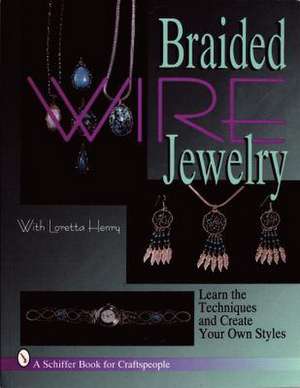 Braided Wire Jewelry with Loretta Henry de Loretta Henry