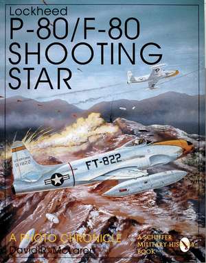 Lockheed P-80/F-80 Shooting Star: A Photo Chronicle de David R. McLaren