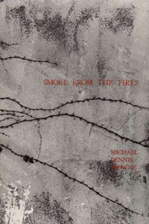 Smoke from the Fires de Michael Dennis Browne