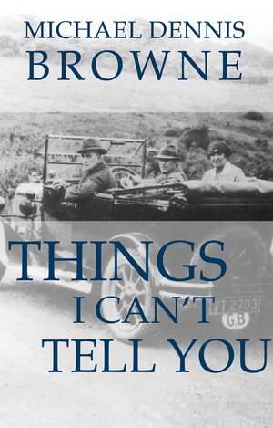 Things I Can't Tell You de Michael Dennis Browne