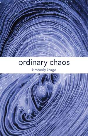 Ordinary Chaos de Kimberly Kruge