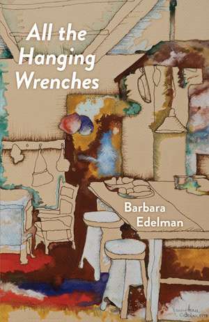 All the Hanging Wrenches de Barbara Edelman