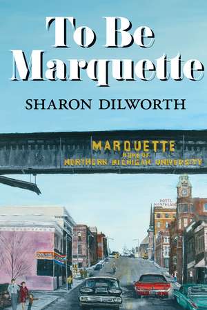 To Be Marquette de Sharon Dilworth