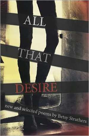 All That Desire de Betsy Struthers