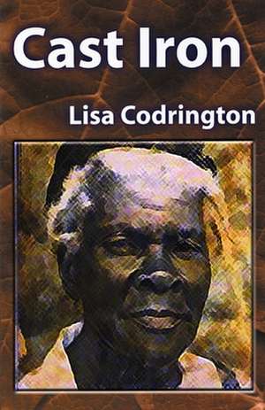 Cast Iron de Lisa Codrington