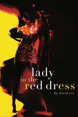 Lady in the Red Dress: Plays Written by Students and Teachers for the Sears Ontario Drama Festival de David Yee