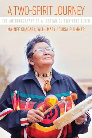 A Two-Spirit Journey: The Autobiography of a Lesbian Ojibwa-Cree Elder de Ma-Nee Chacaby