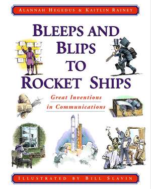 Bleeps and Blips to Rocket Ships: Great Inventions in Communications de Alannah Hegedus