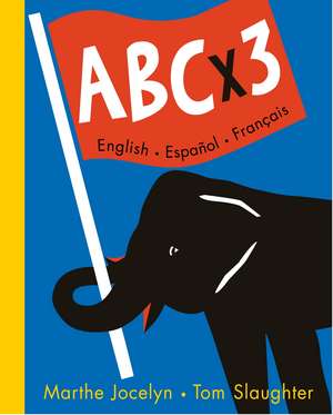 ABC X 3: English/Espanol/Francais de Marthe Jocelyn