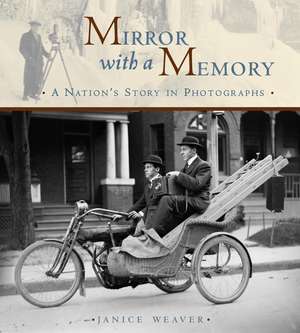 Mirror with a Memory: A Nation's Story in Photographs de Janice Weaver