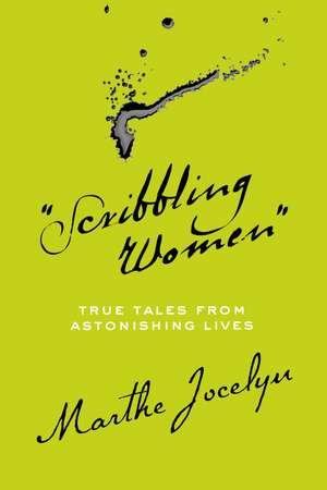 "Scribbling Women": True Tales from Astonishing Lives de Marthe Jocelyn