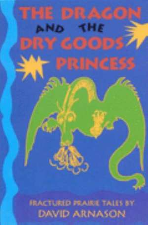 Dragon and the Dry Goods Princess de David Arnason