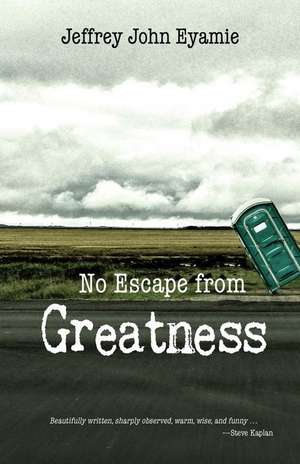 No Escape from Greatness de Jeff Eyamie