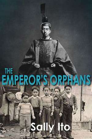 The Emperor's Orphans de Sally Ito