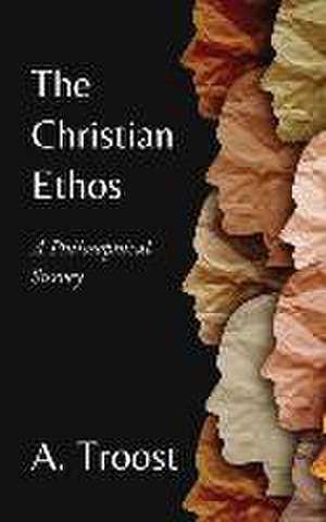 The Christian Ethos de A. Troost