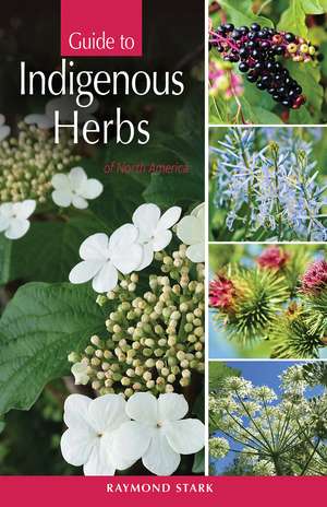 Guide to Indigenous Herbs: of North America de Ray Stark