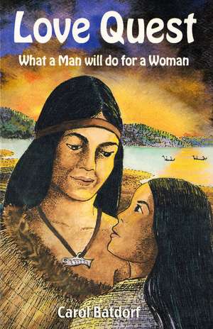 Love Quest: What a Man will do for a Woman de Don (Carol) (Carol) Batdorf