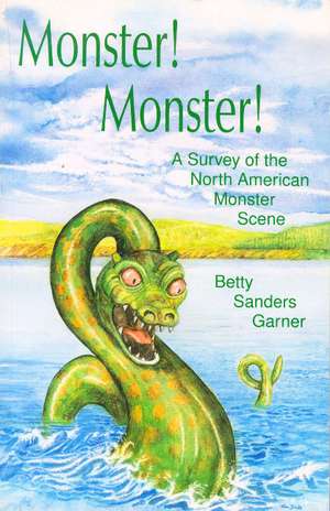 Monster! Monster!: A Survey of the North American Monster Scene de Betty Garner