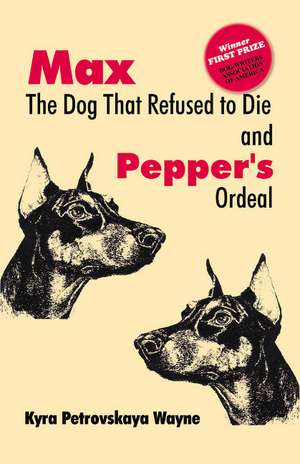 Max - The Dog that Refused to Die: & Pepper's Ordeal de Kyra Petrovskaya Wayne