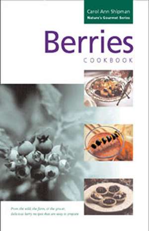 Berries Cookbook de Carol Ann Shipman