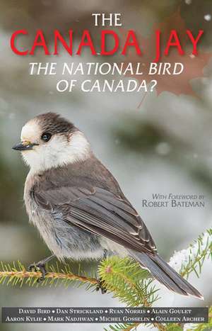 Canada Jay, The: The National Bird of Canada? de David Bird PhD