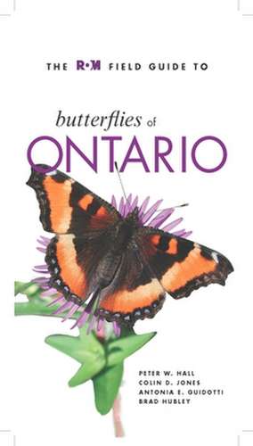 The ROM Field Guide to Butterflies of Ontario de Peter W. Hall