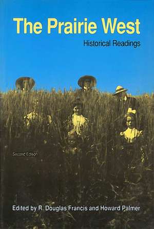 Prairie West: Historical Readings de R. Francis