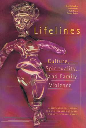 Lifelines: Culture, Spirituality, and Family Violence de Reinhild Boehm