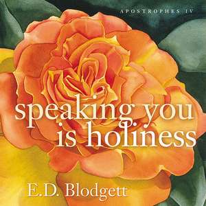 Apostrophes IV: Speaking you is Holiness de E. D. Blodgett