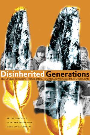 Disinherited Generations: Our Struggle to Reclaim Treaty Rights for First Nations Women and their Descendants de Nellie Carlson