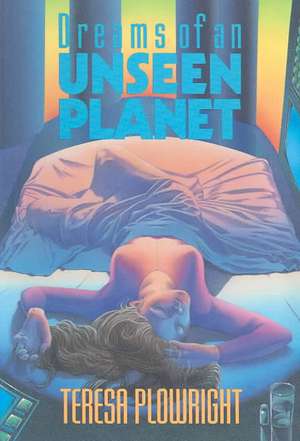 Dreams of an Unseen Planet: Best Practices in Case Management de Teresa Plowright