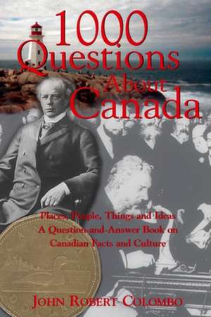 1000 Questions about Canada de John Robert Colombo