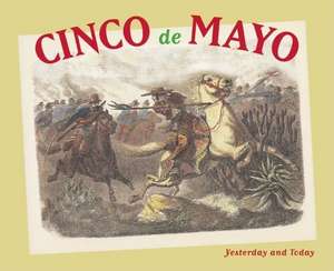 Cinco de Mayo: Yesterday and Today de Maria Cristina Urrutia