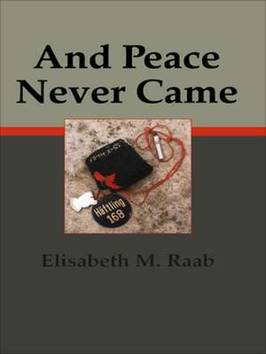 And Peace Never Came de Elisabeth M. Raab