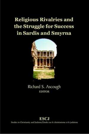 Religious Rivalries and the Struggle for Success in Sardis and Smyrna de Richard S. Ascough